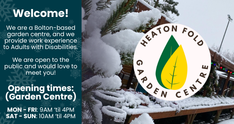 We are a garden centre that specialises in providing work experience to adults with disabilities. We are open from 9AM to 4PM Monday to Friday, and 10AM to 4PM Saturday and Sunday.